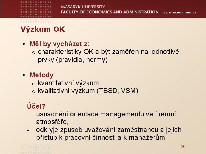 www. econ. muni. cz Výzkum OK • Měl by vycházet z: o charakteristiky OK