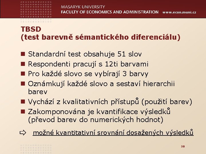 www. econ. muni. cz TBSD (test barevně sémantického diferenciálu) Standardní test obsahuje 51 slov