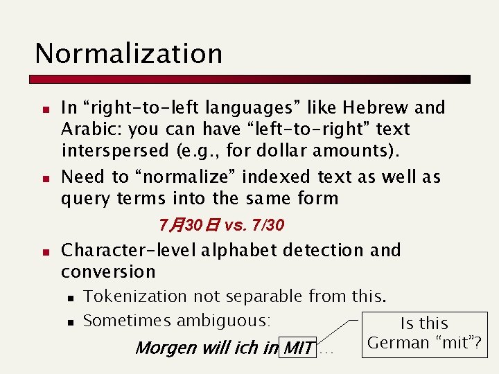 Normalization n In “right-to-left languages” like Hebrew and Arabic: you can have “left-to-right” text
