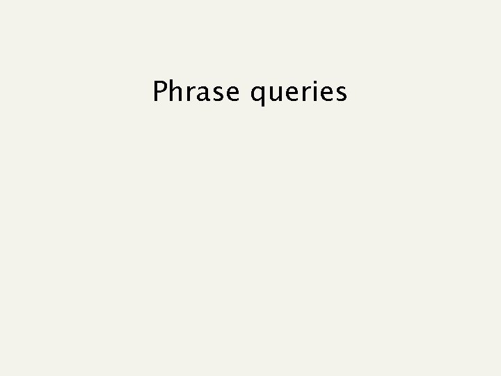 Phrase queries 