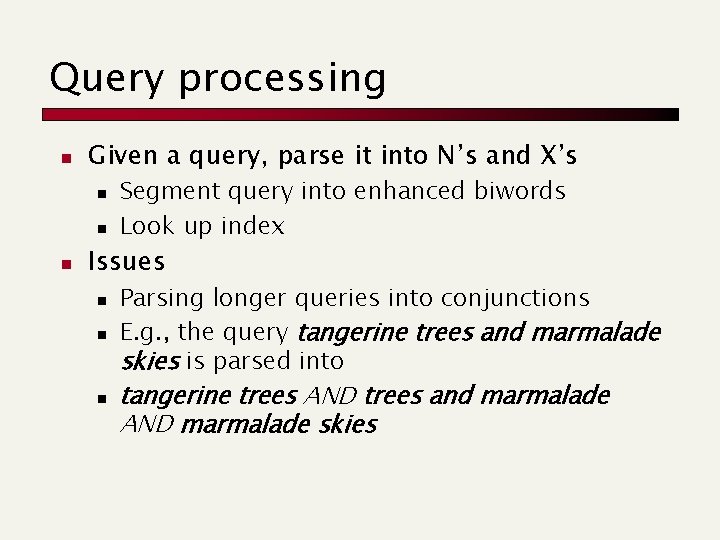 Query processing n Given a query, parse it into N’s and X’s n n