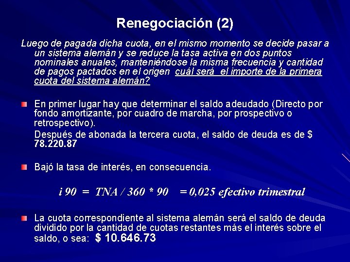 Renegociación (2) Luego de pagada dicha cuota, en el mismo momento se decide pasar