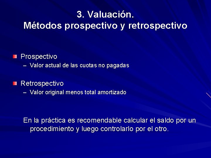 3. Valuación. Métodos prospectivo y retrospectivo Prospectivo – Valor actual de las cuotas no