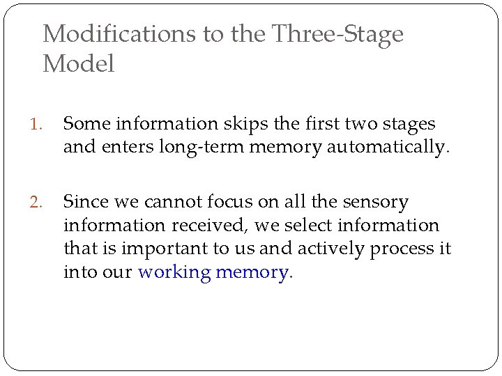 Modifications to the Three-Stage Model 1. Some information skips the first two stages and