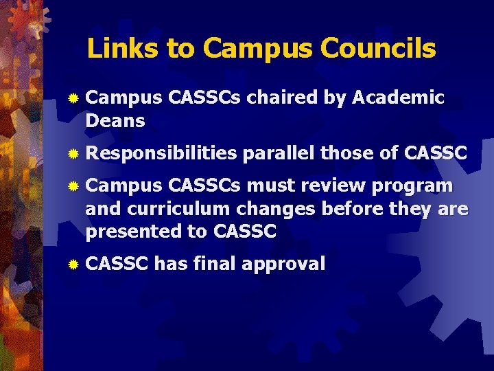 Links to Campus Councils ® Campus Deans CASSCs chaired by Academic ® Responsibilities parallel