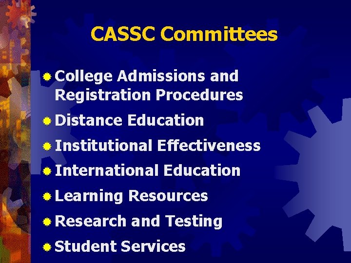 CASSC Committees ® College Admissions and Registration Procedures ® Distance Education ® Institutional Effectiveness