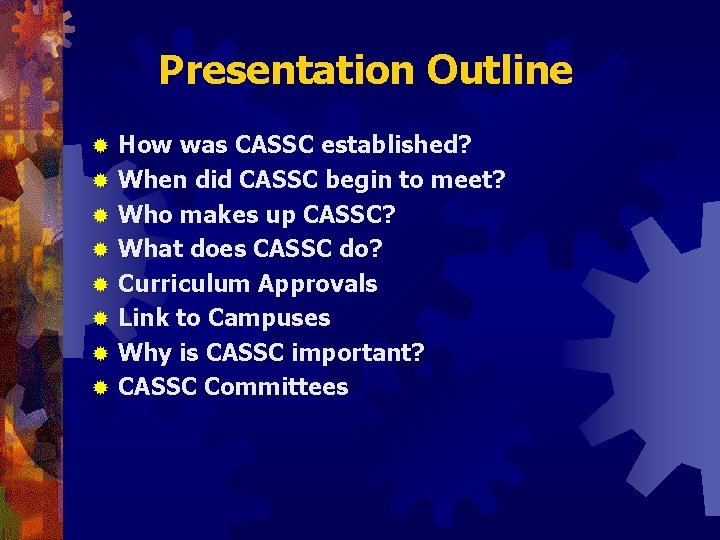 Presentation Outline ® ® ® ® How was CASSC established? When did CASSC begin