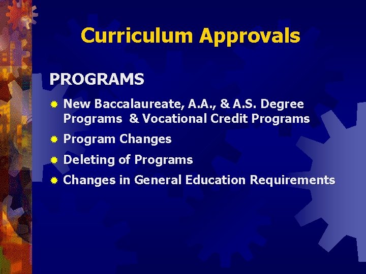 Curriculum Approvals PROGRAMS ® New Baccalaureate, A. A. , & A. S. Degree Programs