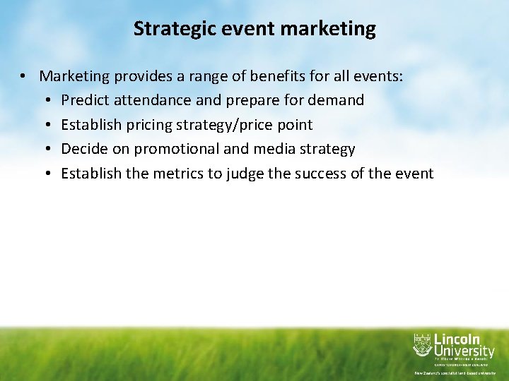 Strategic event marketing • Marketing provides a range of benefits for all events: •