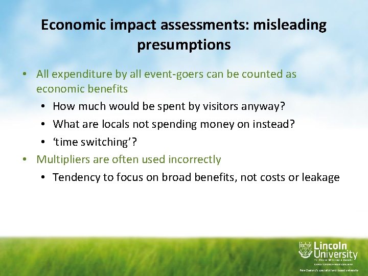 Economic impact assessments: misleading presumptions • All expenditure by all event-goers can be counted