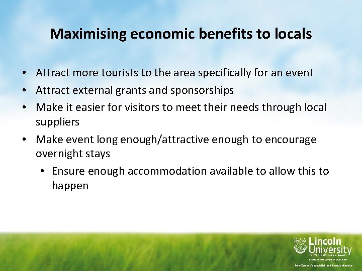 Maximising economic benefits to locals • Attract more tourists to the area specifically for