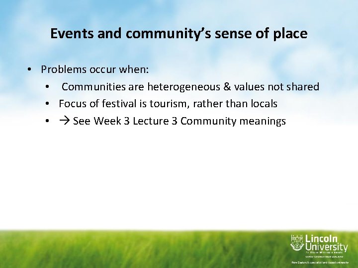 Events and community’s sense of place • Problems occur when: • Communities are heterogeneous