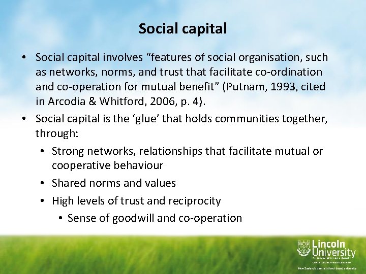 Social capital • Social capital involves “features of social organisation, such as networks, norms,