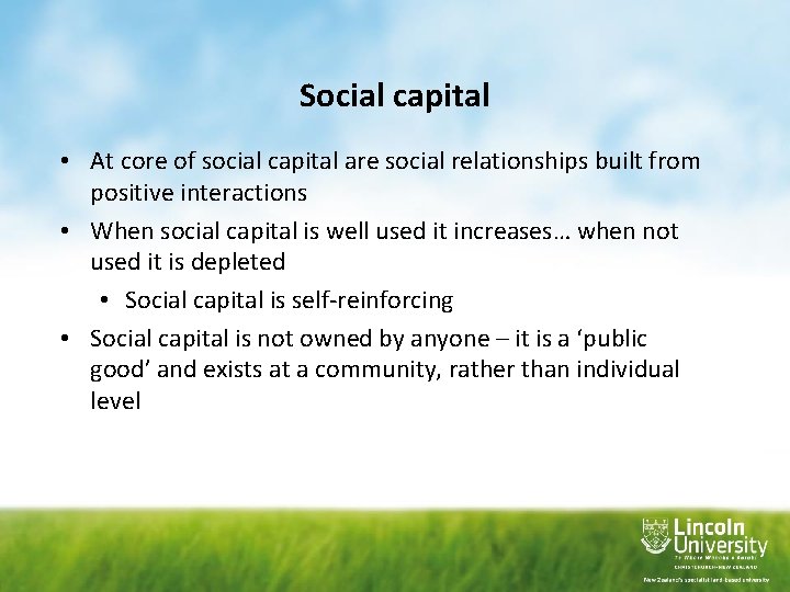 Social capital • At core of social capital are social relationships built from positive