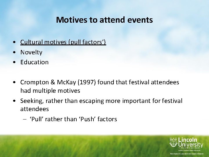 Motives to attend events • Cultural motives (pull factors’) • Novelty • Education •