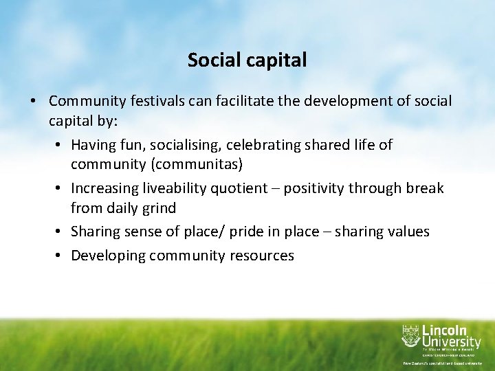 Social capital • Community festivals can facilitate the development of social capital by: •