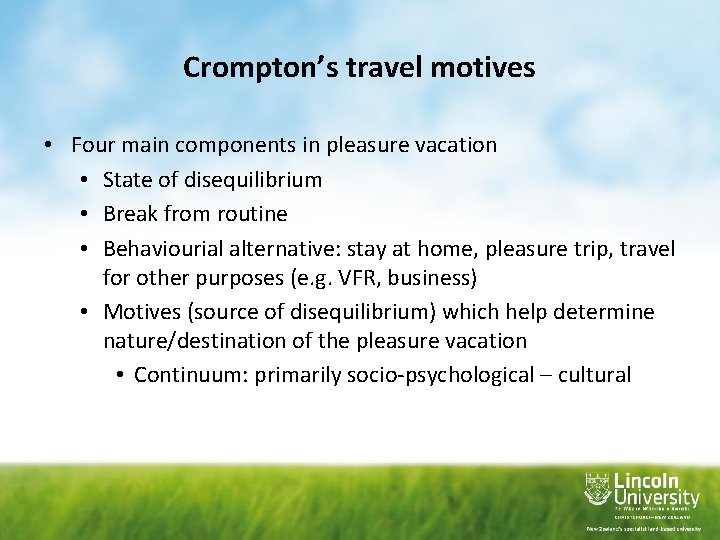 Crompton’s travel motives • Four main components in pleasure vacation • State of disequilibrium