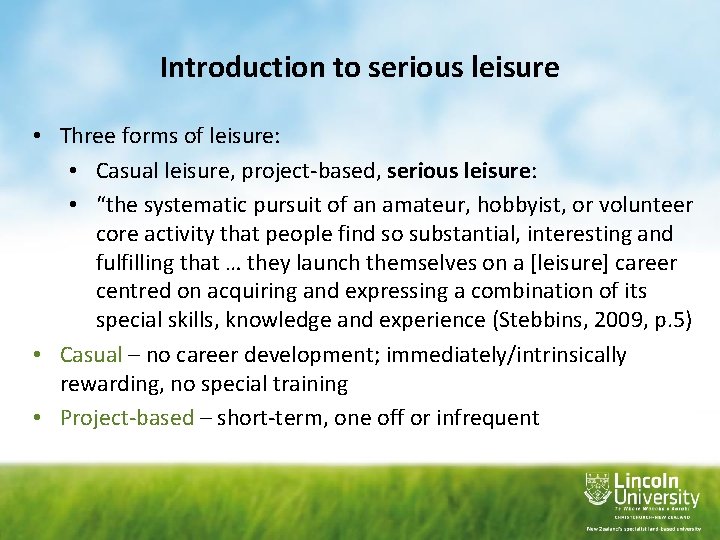 Introduction to serious leisure • Three forms of leisure: • Casual leisure, project-based, serious