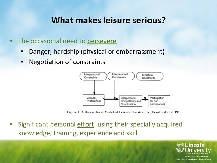 What makes leisure serious? • The occasional need to persevere • Danger, hardship (physical