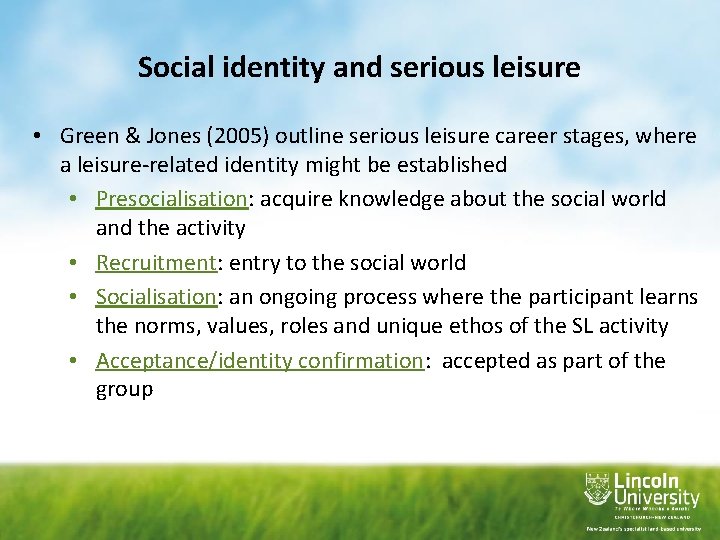 Social identity and serious leisure • Green & Jones (2005) outline serious leisure career