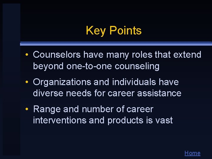 Key Points • Counselors have many roles that extend beyond one-to-one counseling • Organizations Key Points • Counselors have many roles that extend beyond one-to-one counseling • Organizations