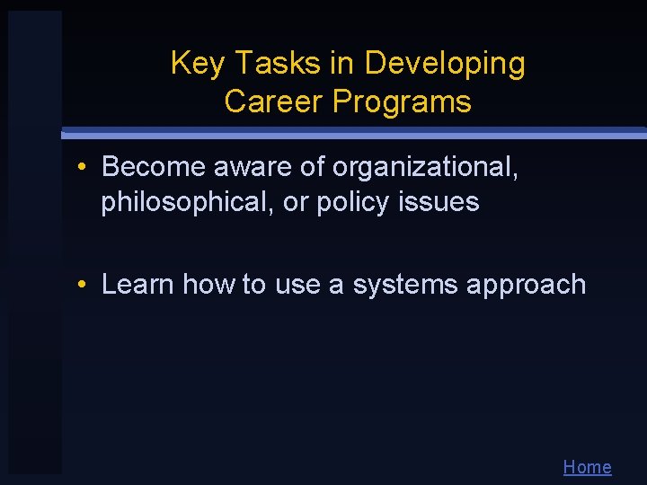 Key Tasks in Developing Career Programs • Become aware of organizational, philosophical, or policy