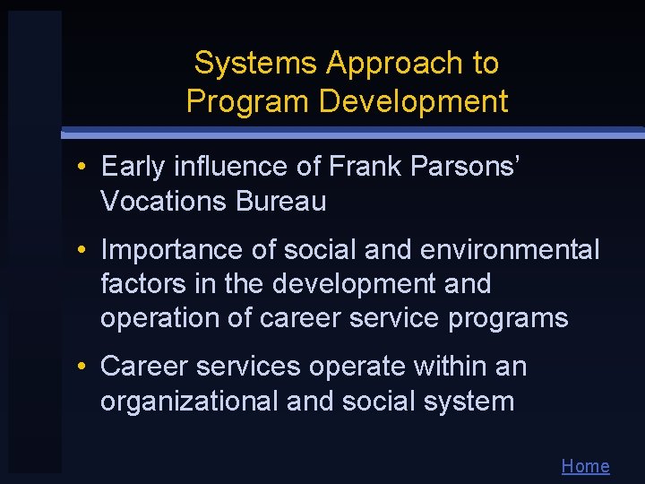 Systems Approach to Program Development • Early influence of Frank Parsons’ Vocations Bureau • Systems Approach to Program Development • Early influence of Frank Parsons’ Vocations Bureau •
