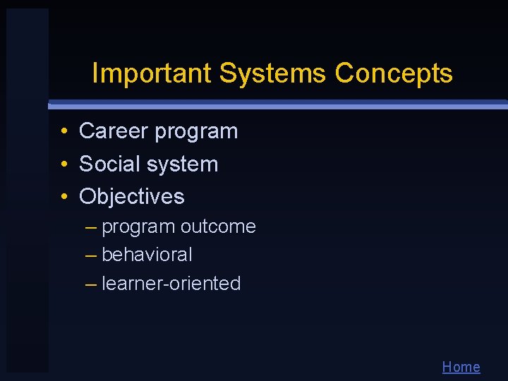 Important Systems Concepts • Career program • Social system • Objectives – program outcome Important Systems Concepts • Career program • Social system • Objectives – program outcome