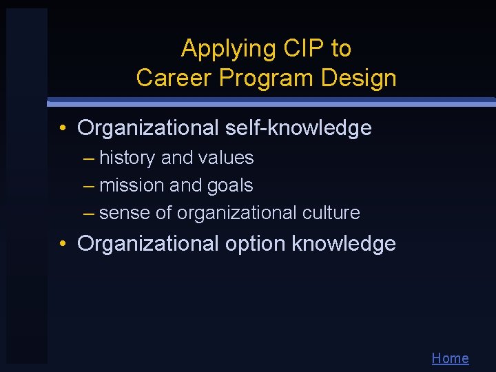 Applying CIP to Career Program Design • Organizational self-knowledge – history and values –