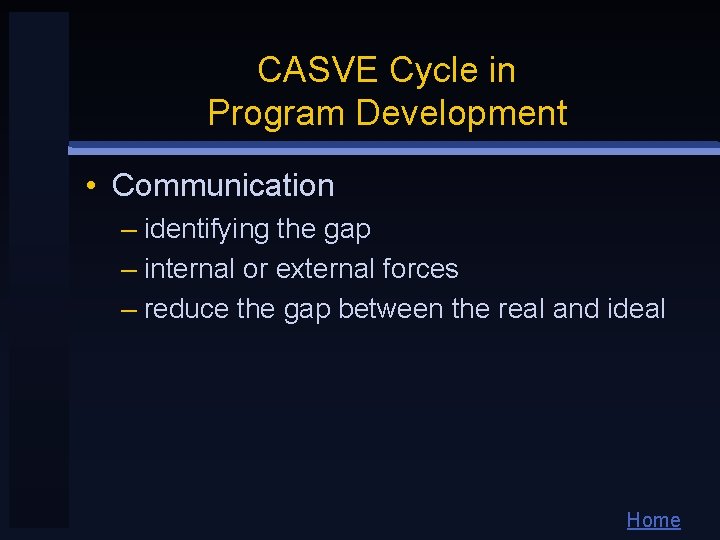 CASVE Cycle in Program Development • Communication – identifying the gap – internal or