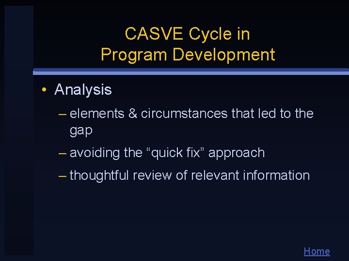 CASVE Cycle in Program Development • Analysis – elements & circumstances that led to