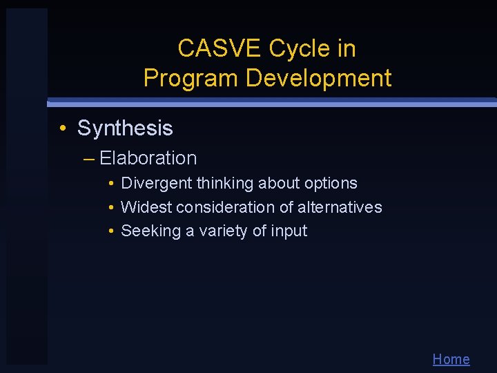 CASVE Cycle in Program Development • Synthesis – Elaboration • Divergent thinking about options CASVE Cycle in Program Development • Synthesis – Elaboration • Divergent thinking about options