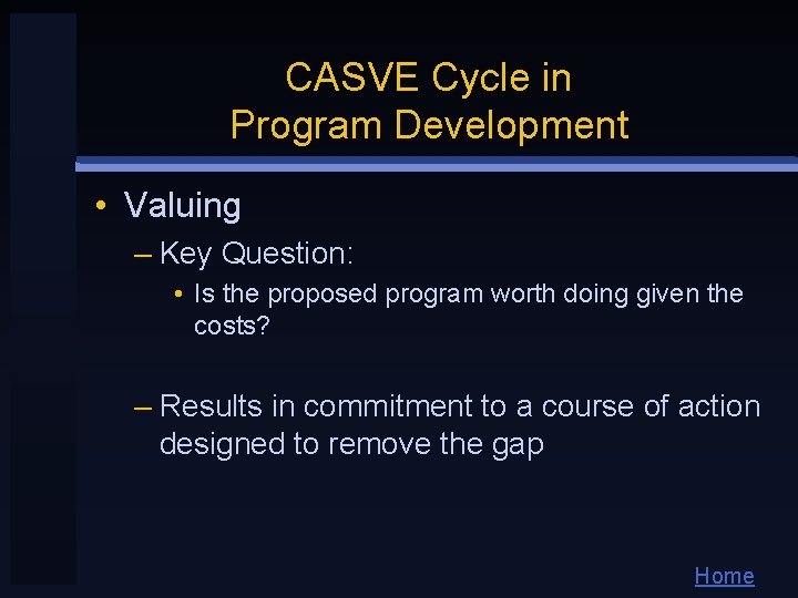 CASVE Cycle in Program Development • Valuing – Key Question: • Is the proposed