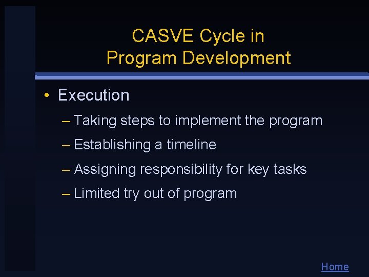 CASVE Cycle in Program Development • Execution – Taking steps to implement the program CASVE Cycle in Program Development • Execution – Taking steps to implement the program