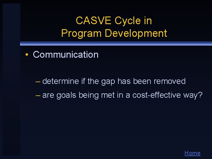 CASVE Cycle in Program Development • Communication – determine if the gap has been CASVE Cycle in Program Development • Communication – determine if the gap has been