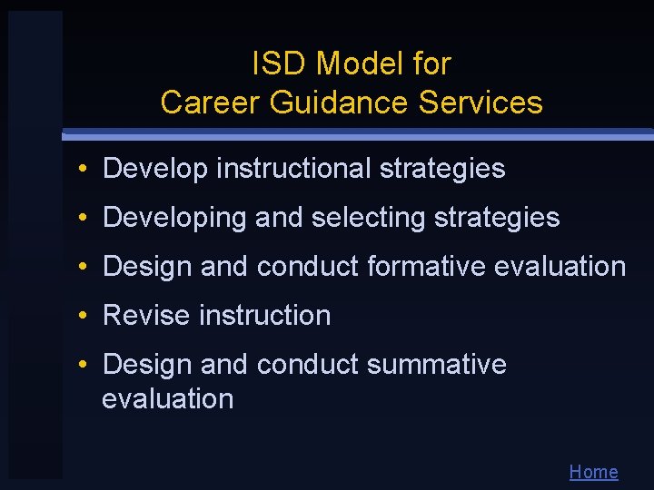ISD Model for Career Guidance Services • Develop instructional strategies • Developing and selecting ISD Model for Career Guidance Services • Develop instructional strategies • Developing and selecting