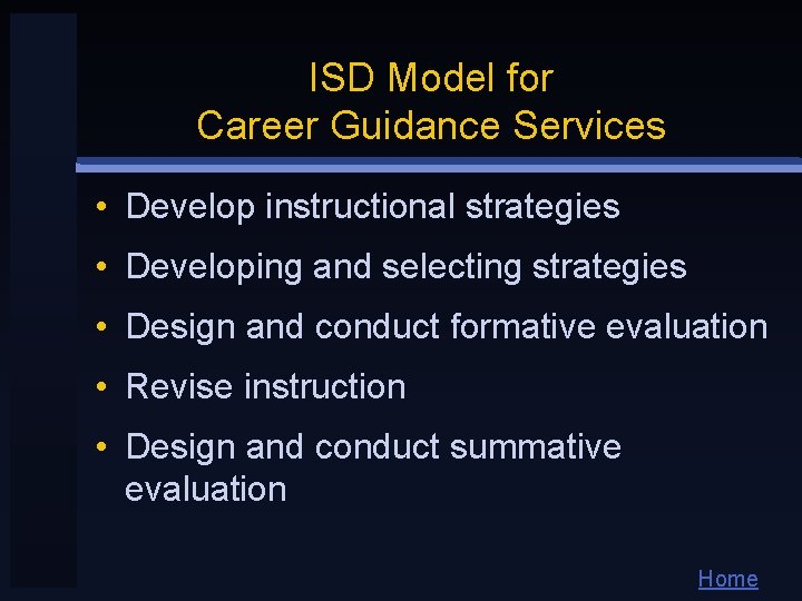 ISD Model for Career Guidance Services • Develop instructional strategies • Developing and selecting