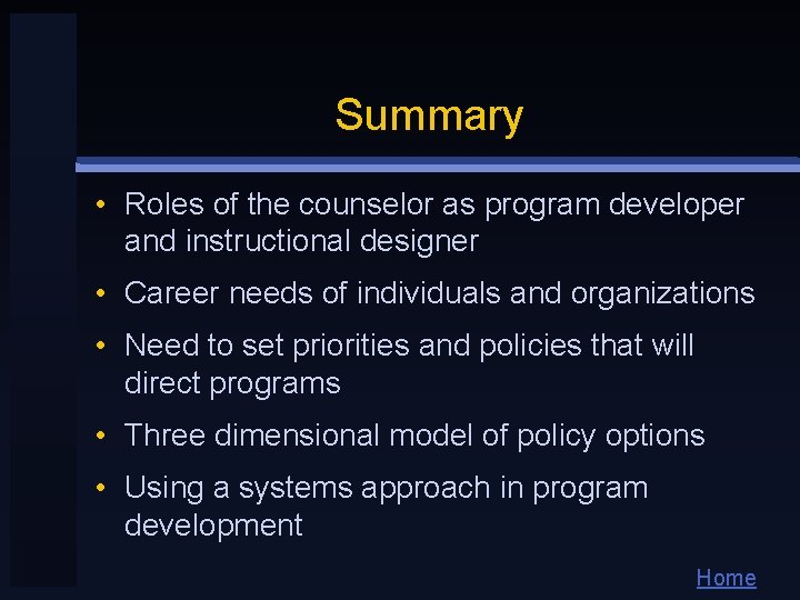 Summary • Roles of the counselor as program developer and instructional designer • Career