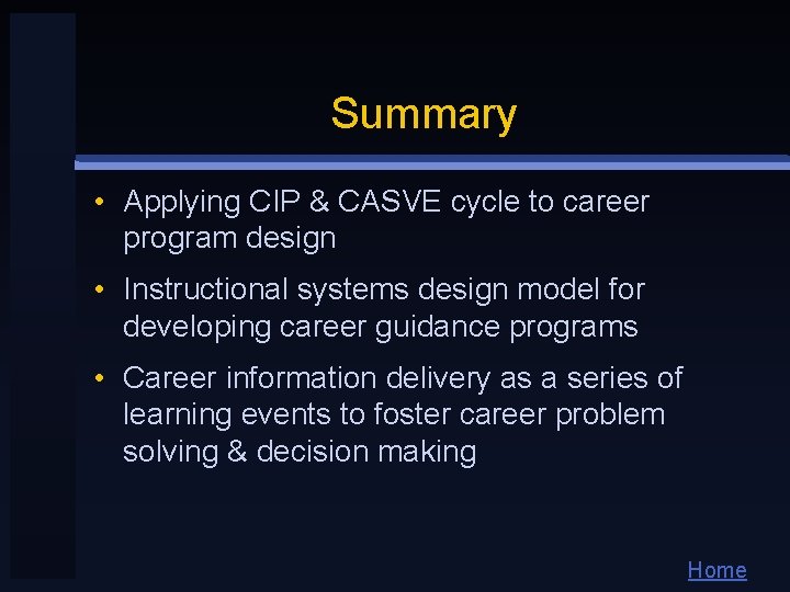 Summary • Applying CIP & CASVE cycle to career program design • Instructional systems Summary • Applying CIP & CASVE cycle to career program design • Instructional systems