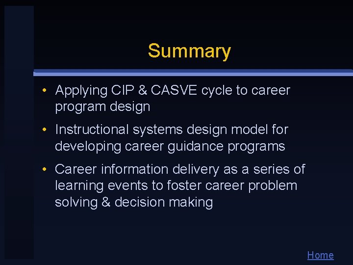 Summary • Applying CIP & CASVE cycle to career program design • Instructional systems