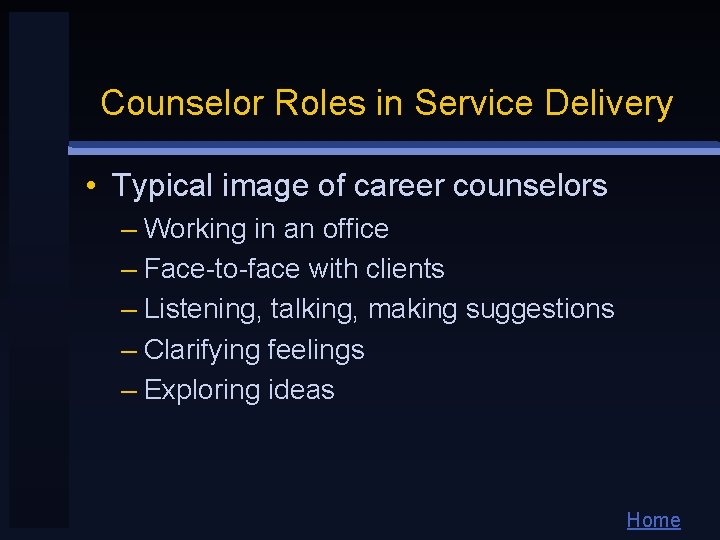 Counselor Roles in Service Delivery • Typical image of career counselors – Working in Counselor Roles in Service Delivery • Typical image of career counselors – Working in