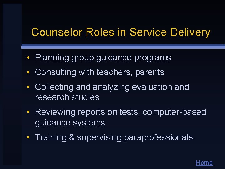 Counselor Roles in Service Delivery • Planning group guidance programs • Consulting with teachers,