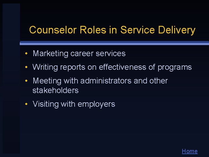 Counselor Roles in Service Delivery • Marketing career services • Writing reports on effectiveness Counselor Roles in Service Delivery • Marketing career services • Writing reports on effectiveness