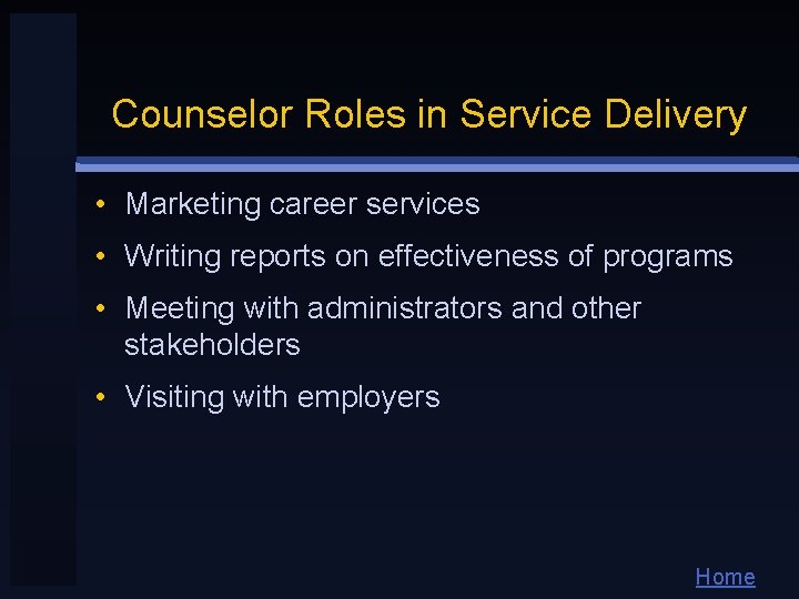 Counselor Roles in Service Delivery • Marketing career services • Writing reports on effectiveness