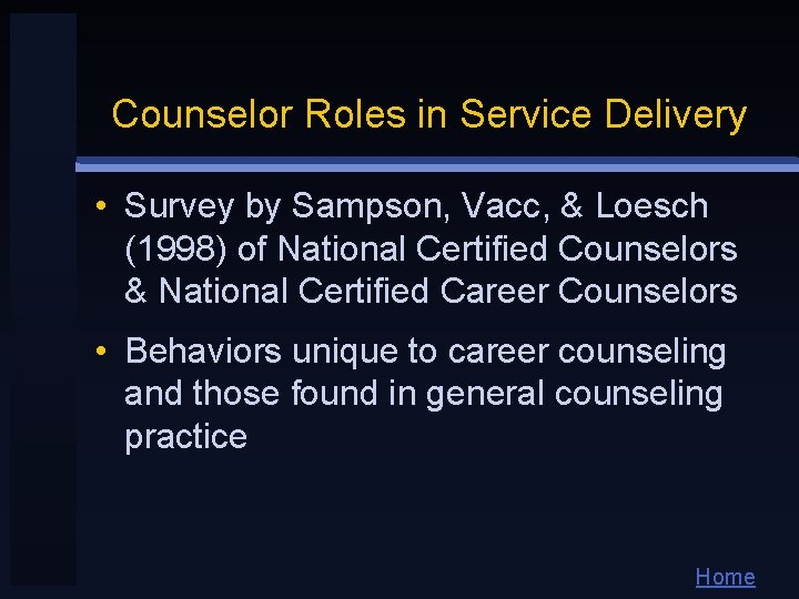Counselor Roles in Service Delivery • Survey by Sampson, Vacc, & Loesch (1998) of Counselor Roles in Service Delivery • Survey by Sampson, Vacc, & Loesch (1998) of