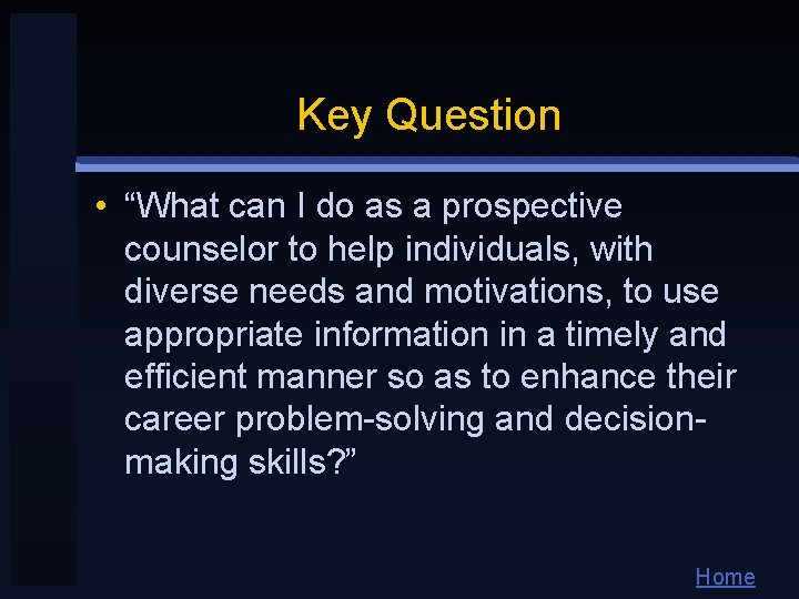 Key Question • “What can I do as a prospective counselor to help individuals,