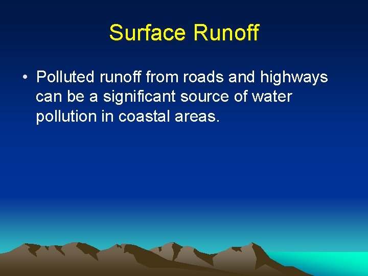 Surface Runoff • Polluted runoff from roads and highways can be a significant source