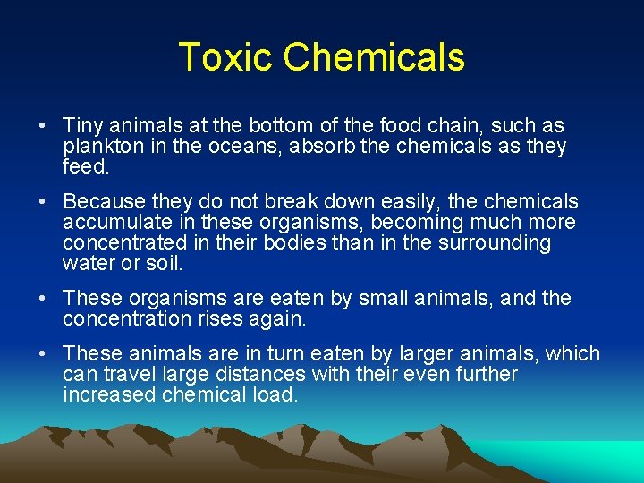 Toxic Chemicals • Tiny animals at the bottom of the food chain, such as