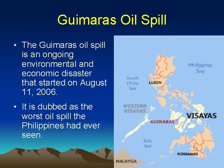 Guimaras Oil Spill • The Guimaras oil spill is an ongoing environmental and economic