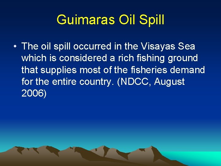 Guimaras Oil Spill • The oil spill occurred in the Visayas Sea which is